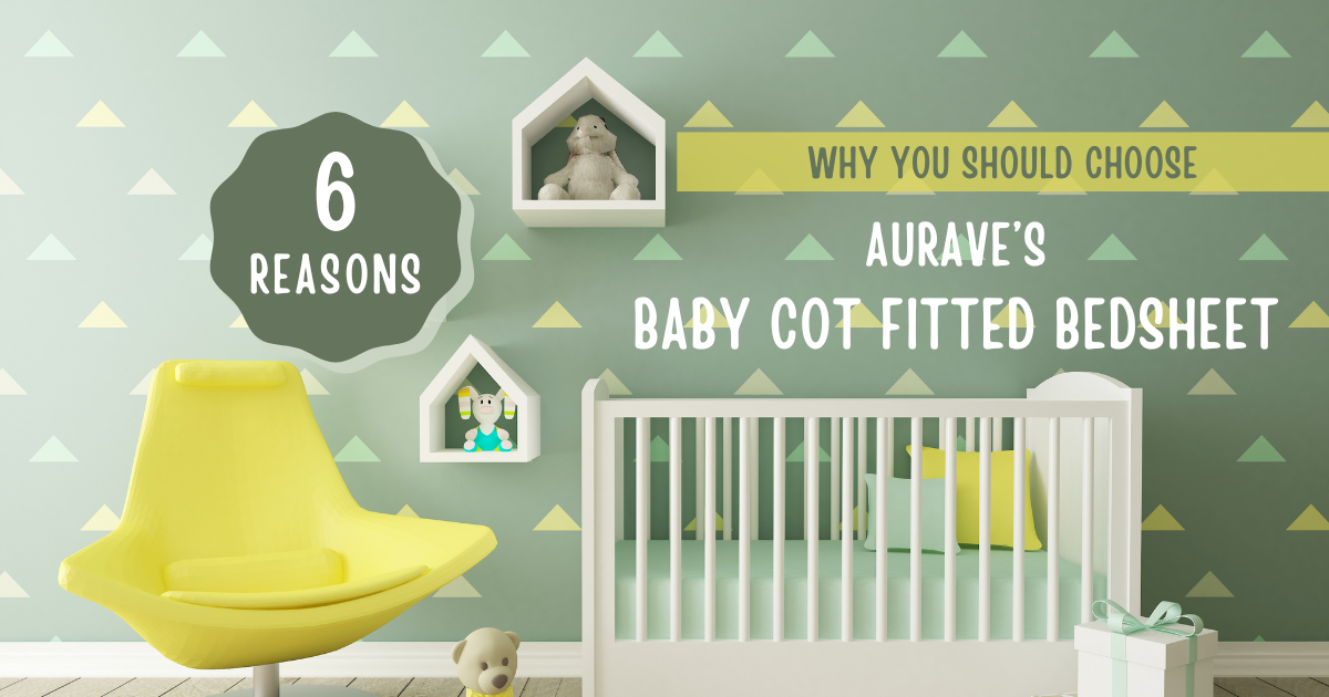 6 Reasons Why You Should Choose Auravedecor’s Baby Cot Fitted Bedsheet