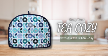 Keep your Tea cozy with Aurave’s Tea Cosy