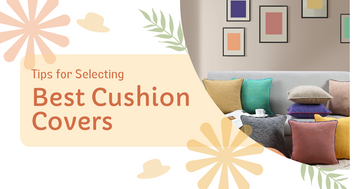 Tips for Selecting Best Cushion Covers